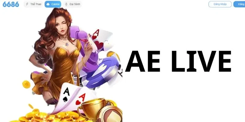 AE Live - Sảnh game cung cấp kho game đa dạng nhất