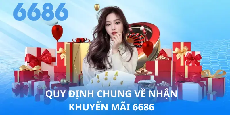 Những quy định cần tuân theo khi tham gia khuyến mãi 6686